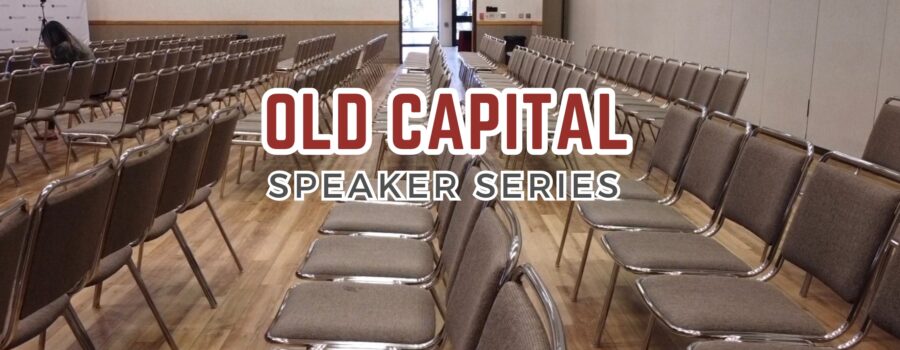 Old Capital Speaker Series